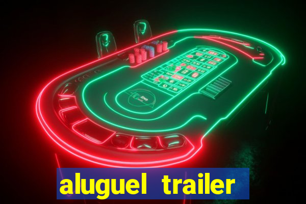 aluguel trailer porto alegre